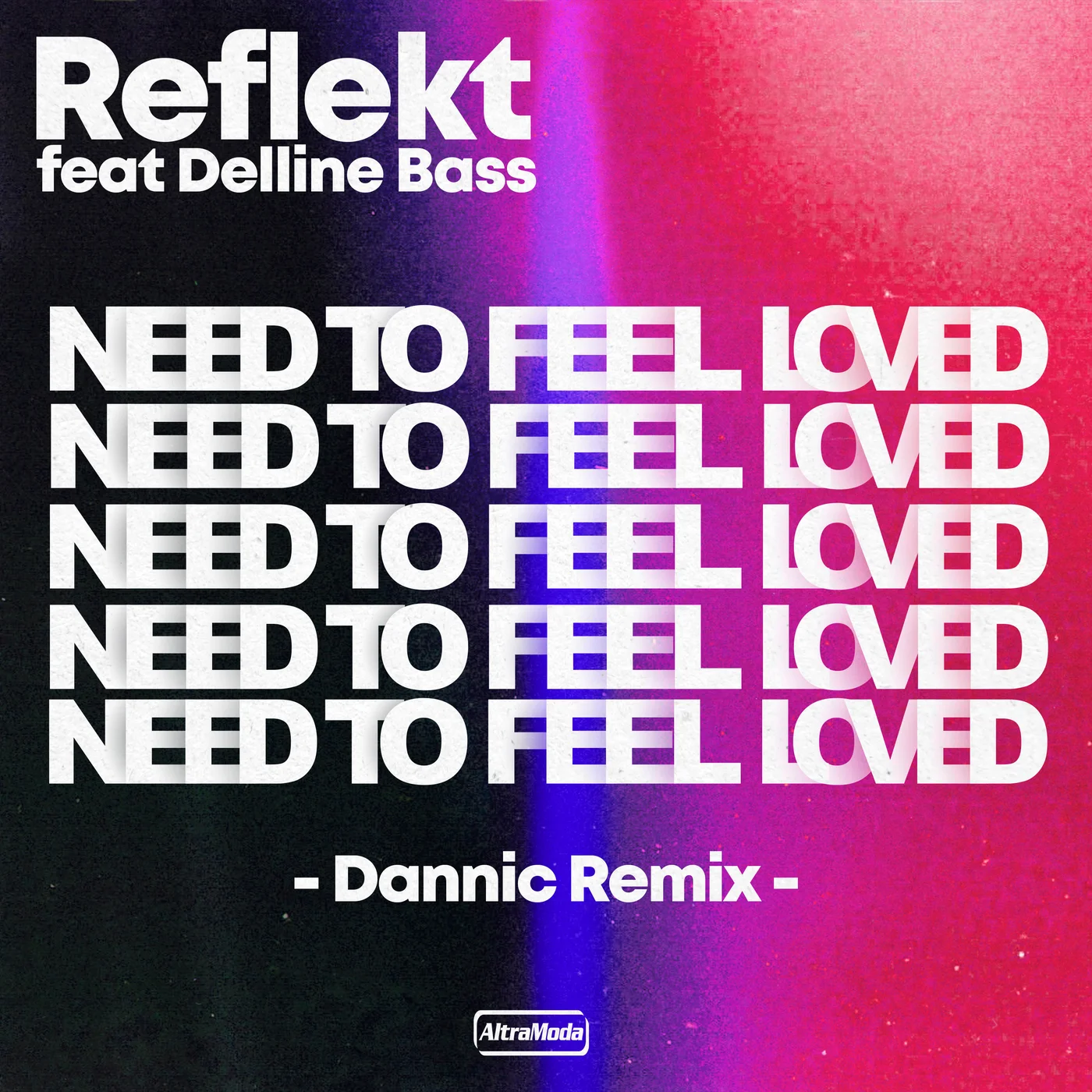 Reflekt feat. Delline Bass - Need To Feel Loved (Dannic Remix)
